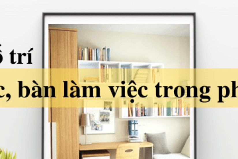 Cách bố trí bàn làm việc, bàn học trong phòng ngủ khoa học, hiệu quả nhất