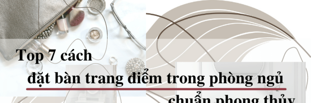 Top 7 cách đặt bàn trang điểm trong phòng ngủ chuẩn phong thủy