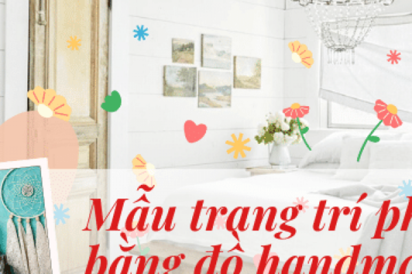 9 cách làm đồ handmade trang trí phòng ngủ đơn giản, độc đáo