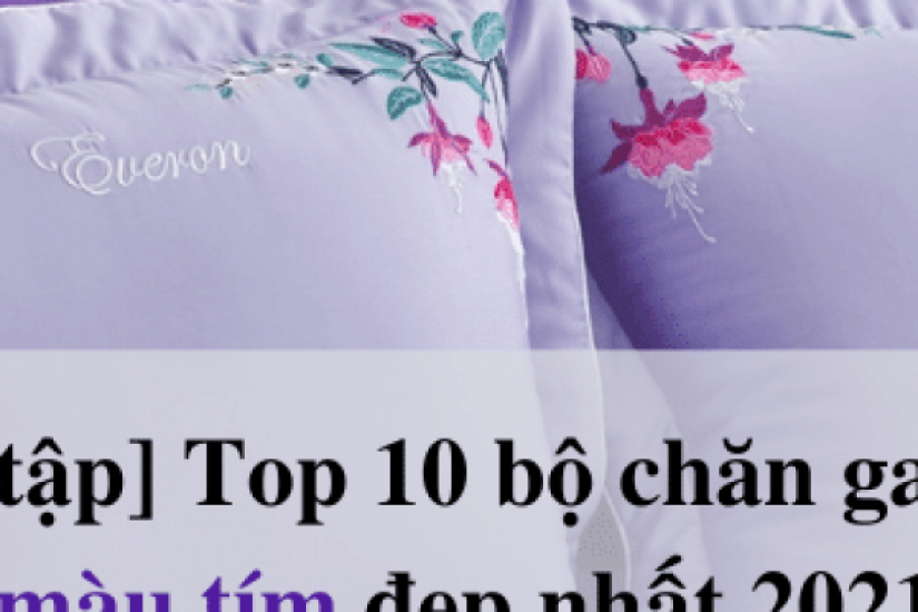 [Bộ sưu tập] Top 10 bộ chăn ga gối đệm màu tím mộng mơ đẹp nhất 2022