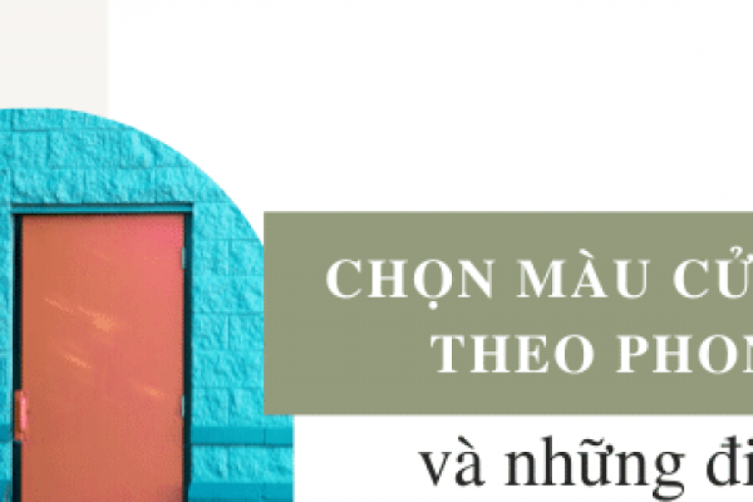 Chọn màu cửa chính theo phong thủy và những điều tối kỵ