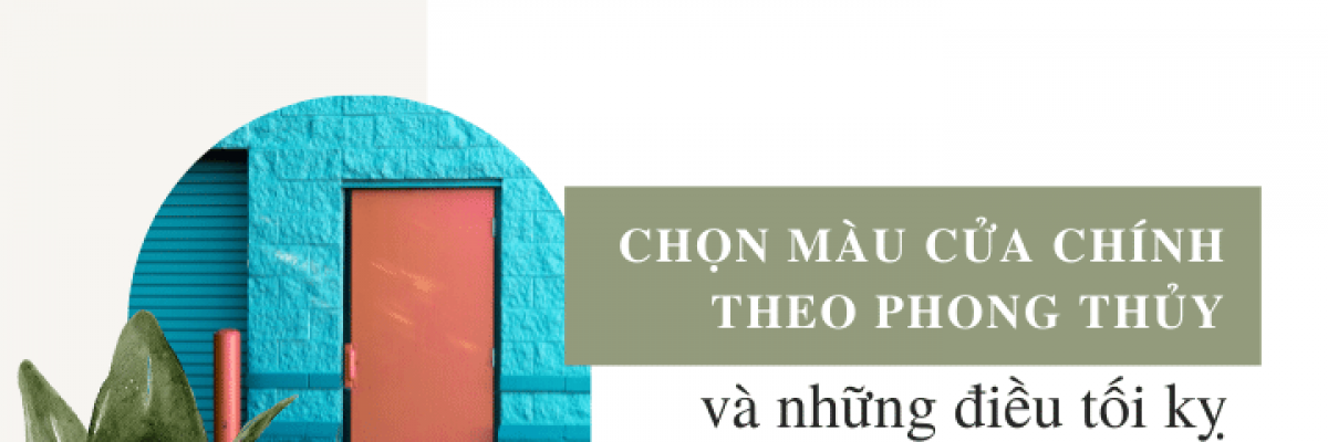 Chọn màu cửa chính theo phong thủy và những điều tối kỵ