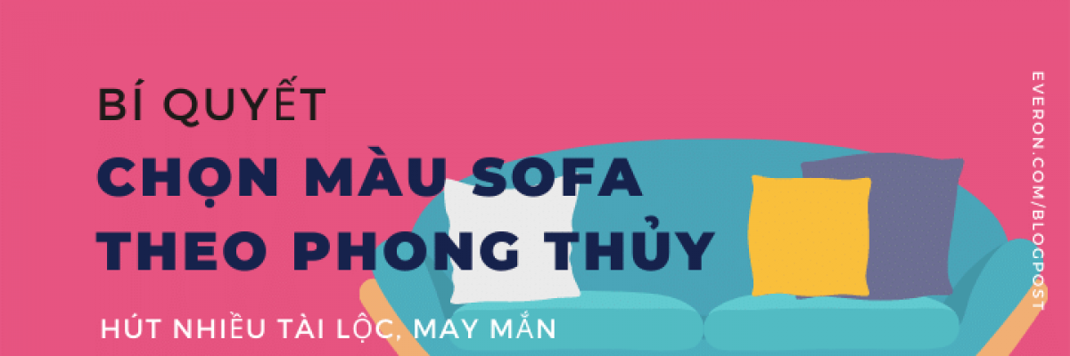 Bí quyết chọn màu sofa theo phong thủy hút nhiều tài lộc, may mắn