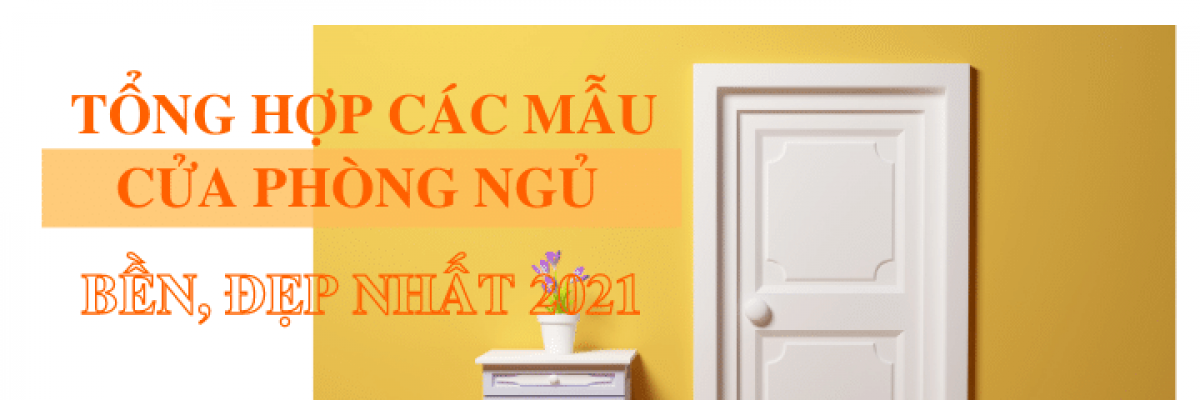 Top 10 mẫu cửa phòng ngủ bền, đẹp, hiện đại nhất 2022