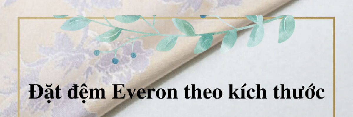 Đặt đệm Everon theo các kích thước phù hợp