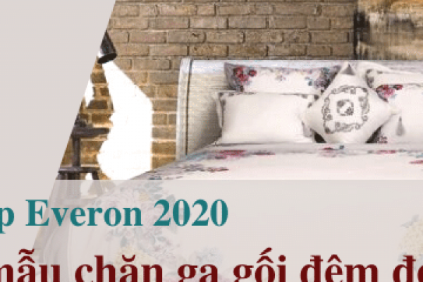 Bộ sưu tập Everon 2020 - Các mẫu chăn ga gối đệm đẹp nhất