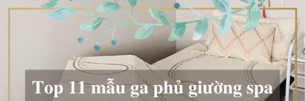 Top 11+ mẫu ga phủ giường spa cao cấp và đẹp nhất tại Everon