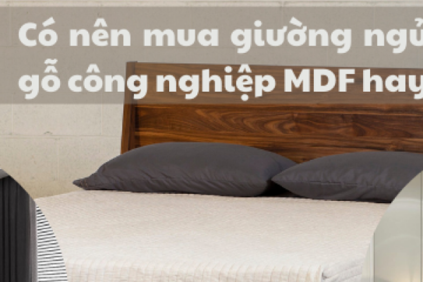 Có nên mua giường ngủ MDF làm bằng gỗ công nghiệp hay không?