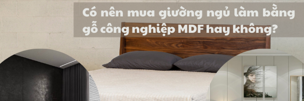 Có nên mua giường ngủ MDF làm bằng gỗ công nghiệp hay không?