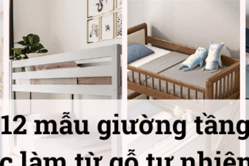 Top 12 mẫu giường tầng gỗ tự nhiên siêu đẹp có giá tốt nhất