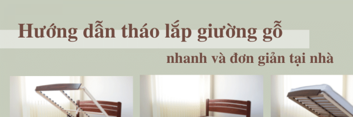 Hướng dẫn cách tháo lắp giường gỗ nhanh và đơn giản tại nhà