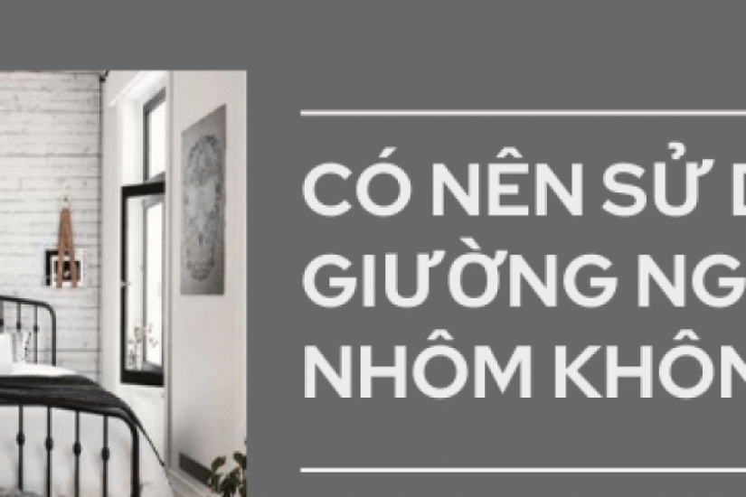 Có nên sử dụng giường ngủ bằng nhôm không? Top 15+ mẫu đẹp nhất hiện nay