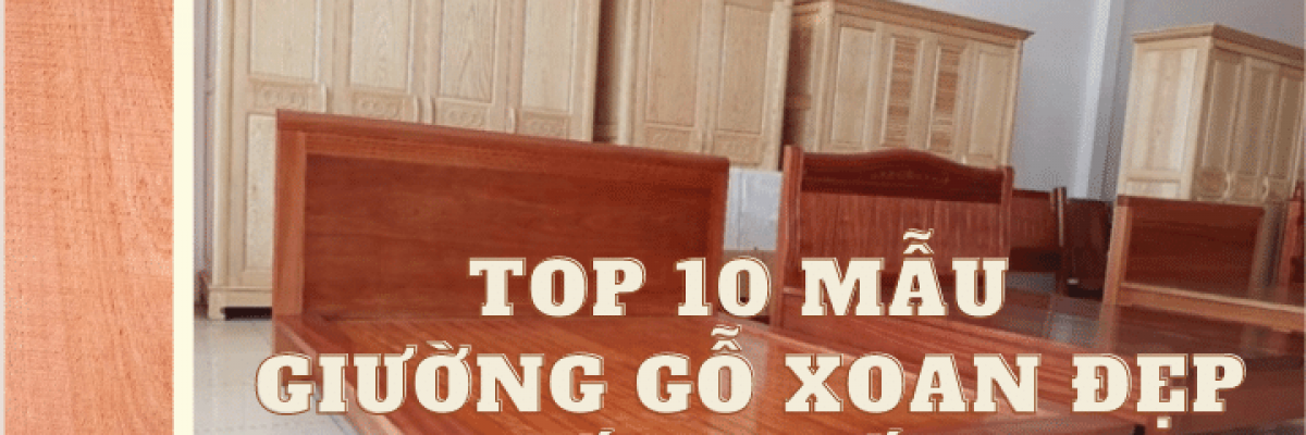 Top 10 mẫu giường ngủ gỗ xoan đào đẹp, giá tốt nhất 2022