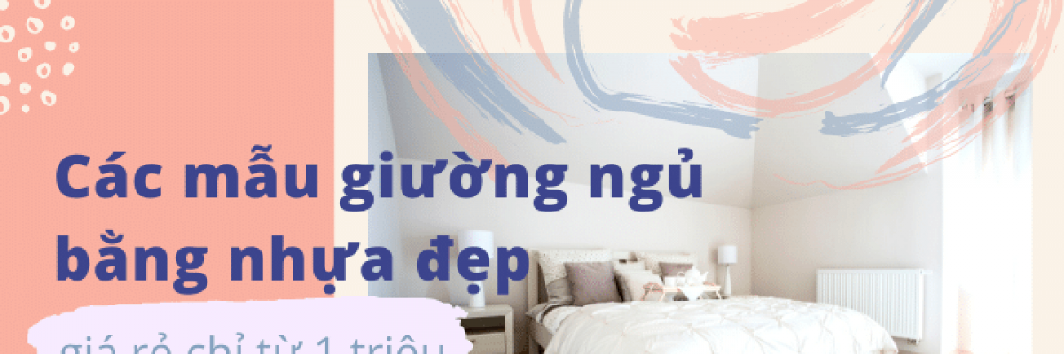 Các mẫu giường ngủ bằng nhựa đẹp, giá rẻ chỉ từ 1 triệu