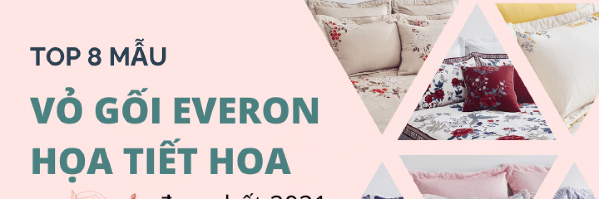 Top 8 mẫu vỏ gối Everon họa tiết hoa đẹp nhất 2022