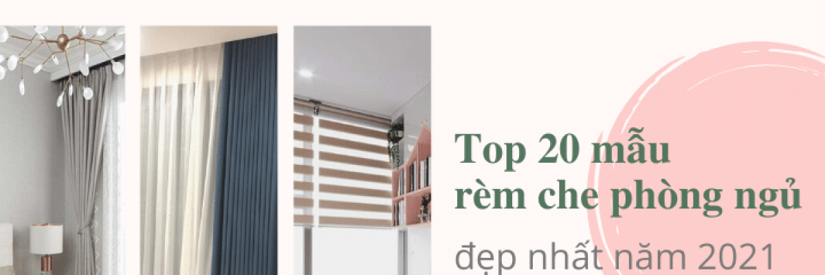 Top 20 mẫu rèm che phòng ngủ đẹp nhất năm 2022