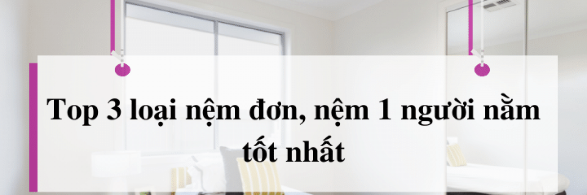 Top 5 loại nệm đơn, nệm 1 người nằm cỡ 80x200, 90x190