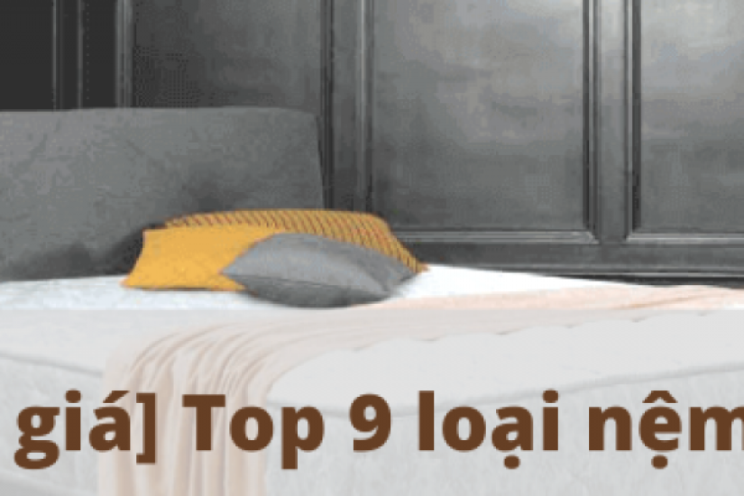 Bảng giá Top 9 loại nệm lò xo 1m4, 1m6, 1m8 tốt nhất