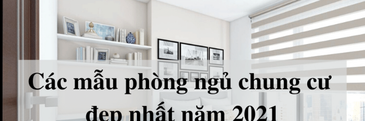 Top 20 mẫu phòng ngủ chung cư đẹp nhất năm 2022