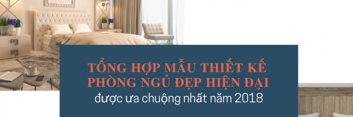 Tổng hợp top 20 mẫu phòng ngủ đẹp 2018 được ưa chuộng nhiều nhất