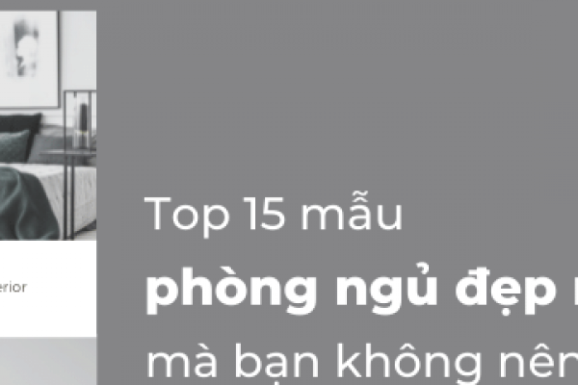 Top 15 mẫu xu hướng thiết kế nội thất phòng ngủ đẹp nhất năm 2022