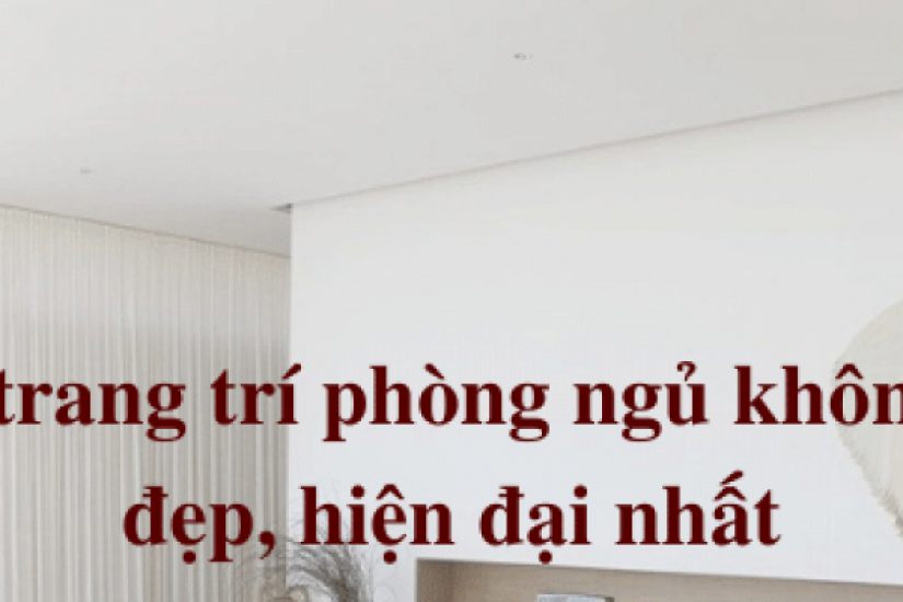 Top 10 ý tưởng trang trí phòng ngủ nhỏ không giường đẹp, hiện đại nhất