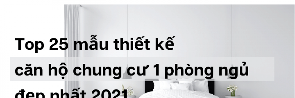 Top 25 mẫu thiết kế căn hộ 1 phòng ngủ đẹp và hiện đại nhất 2022