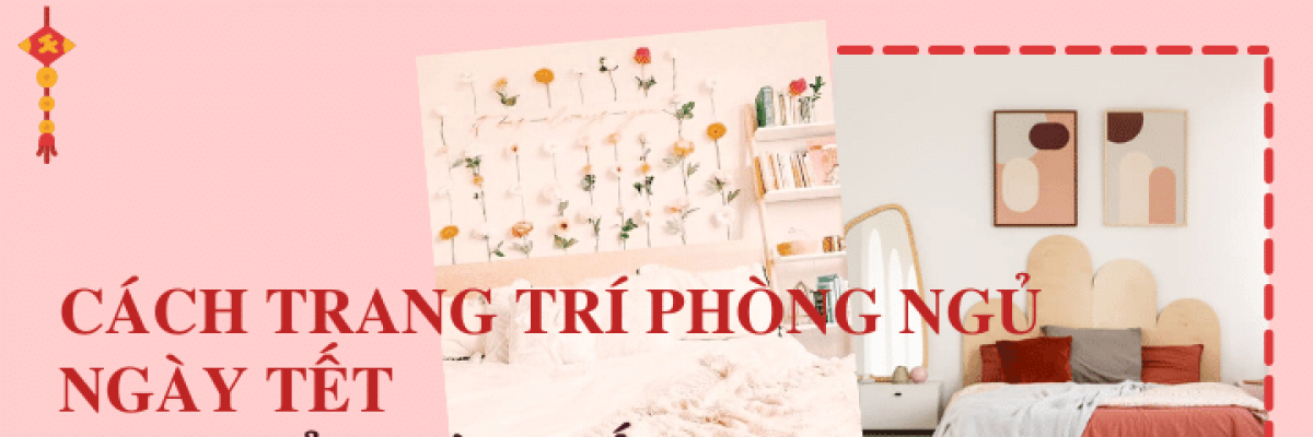 9 cách trang trí phòng ngủ ngày Tết đơn giản và cực kỳ ấn tượng