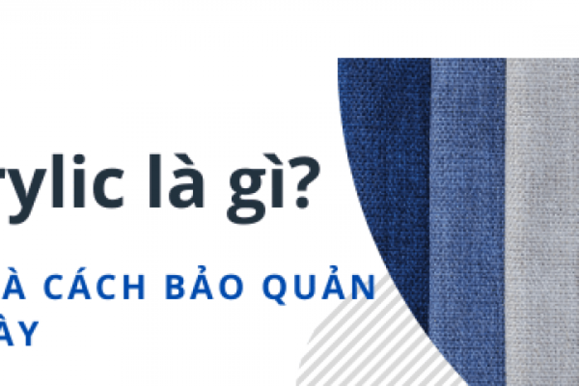 Vải acrylic là gì? Đặc tính và cách bảo quản loại vải này