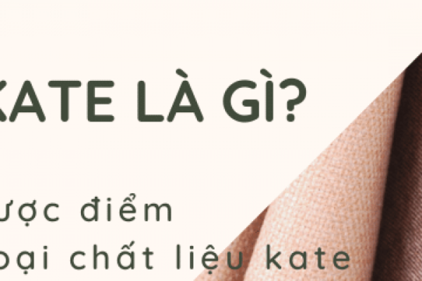 Vải kate là gì? Ưu, nhược điểm và phân loại chất liệu này