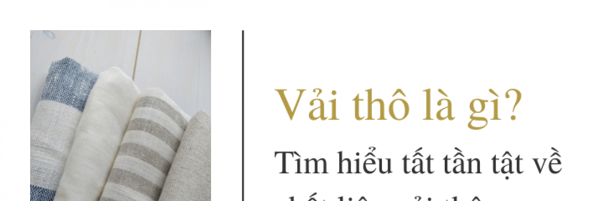 Vải thô là gì? Tìm hiểu tất tần tật về chất liệu vải này