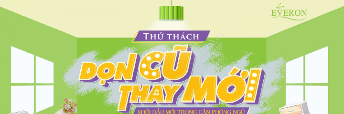 Thử thách "DỌN CŨ - THAY MỚI" - Tham gia là CÓ QUÀ, tổng giá trị giải thưởng lên tới 40 triệu đồng