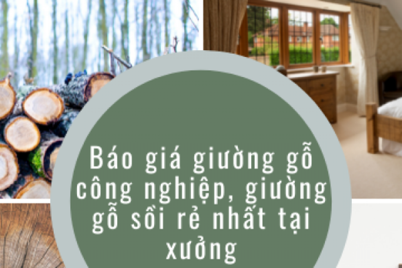 Báo giá giường gỗ công nghiệp, giường gỗ sồi rẻ nhất tại xưởng