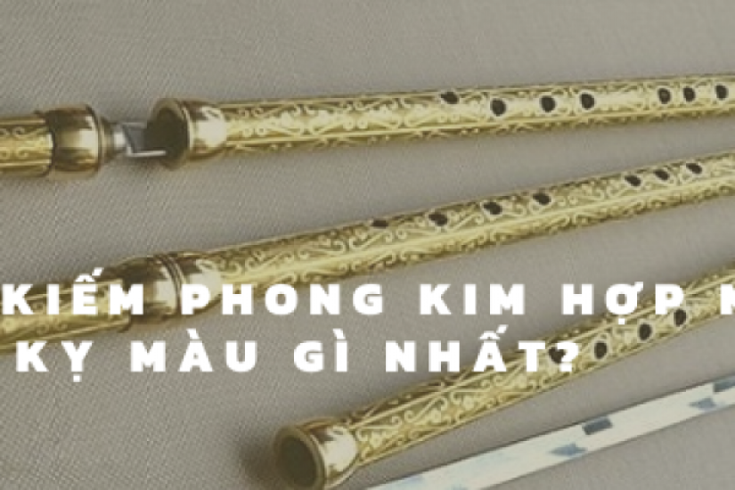 Mệnh Kiếm Phong Kim hợp màu gì và kỵ màu gì nhất?