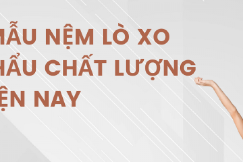 Top 10 mẫu nệm lò xo nhập khẩu chất lượng nhất hiện nay