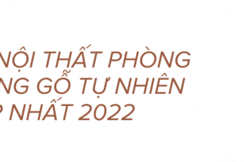 Top 30 mẫu nội thất phòng ngủ bằng gỗ tự nhiên đẹp nhất 2022