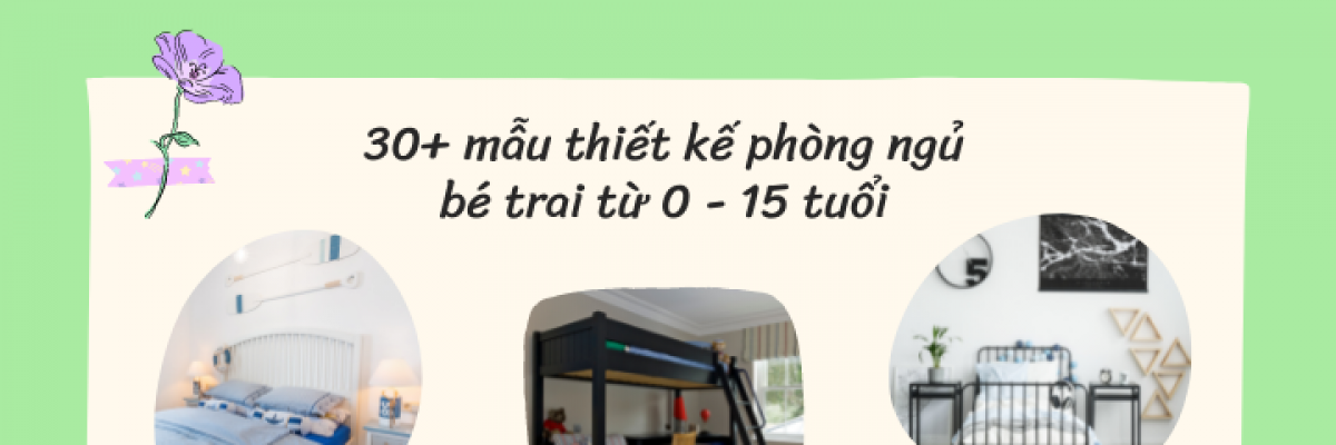 30+ mẫu thiết kế phòng ngủ bé trai từ 0 - 15 tuổi hiện đại nhất