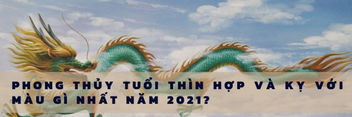 Phong thủy 2022: tuổi Thìn hợp màu gì và kỵ màu gì nhất?