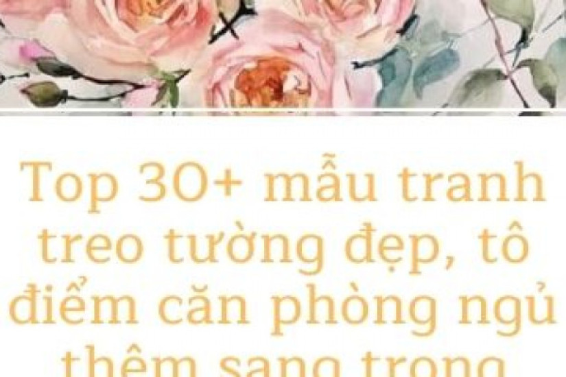 Top 30+ mẫu tranh phòng ngủ đẹp, tô điểm thêm sự sang trọng cho căn phòng